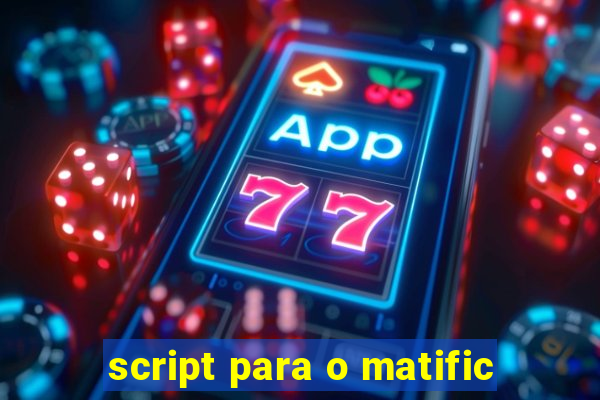 script para o matific